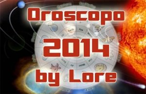 Oroscopo 2014 di Lore