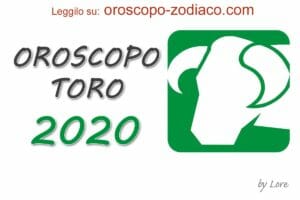 Oroscopo 2020 Toro
