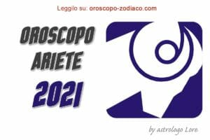 Oroscopo 2021 Ariete