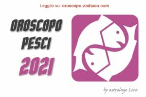 Oroscopo 2021 Pesci