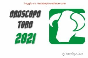 Oroscopo 2021 Toro