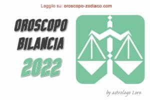 Oroscopo 2022 Bilancia