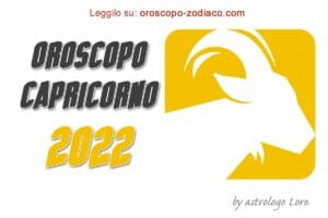 Oroscopo 2022 Capricorno
